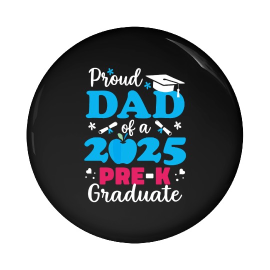 Proud Dad of Pre-K Graduate 2025 Pin Buttons