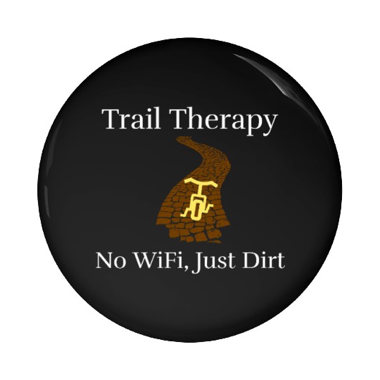 Trail Therapy No WiFi Just Dirt bike hiking Pin Buttons