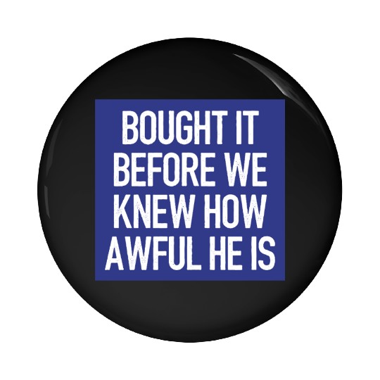 Bought it - Anti Elon Musk bumper Funny saying Pin Buttons