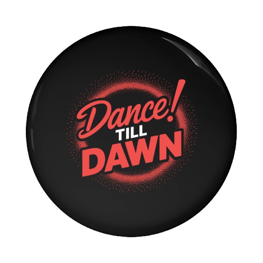 Dance Till Dawn Pin Buttons