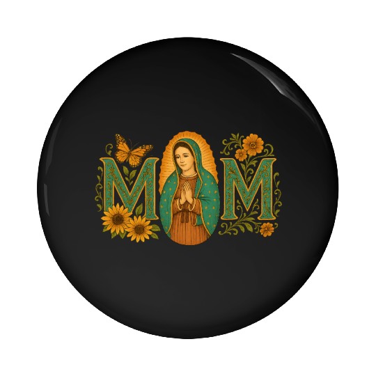 Mexican Mom Mexican Heritage Virgen De Guadalupe Pin Buttons