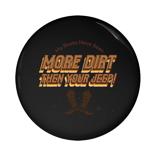 My Boots Have Seen More Dirt Then Your Jeep Pin Buttons