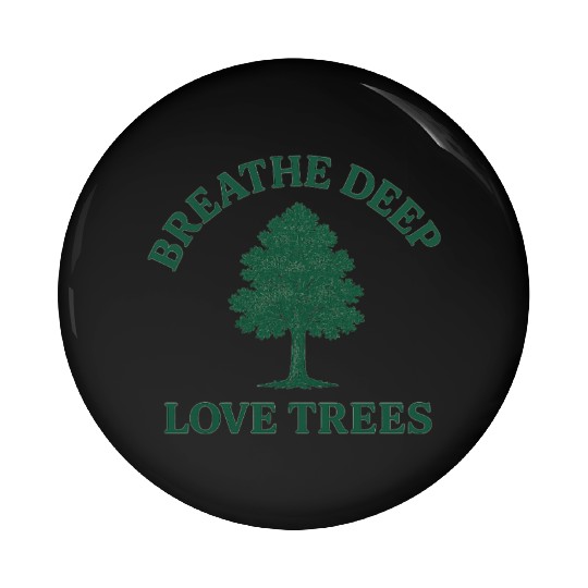 Nature lovers breath deep love trees Pin Buttons