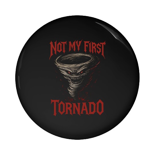 Not My First Tornado Storm Weather Meteorologist Pin Buttons