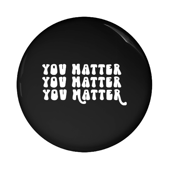 You Matter Positive Affirmation Motivation Pin Buttons