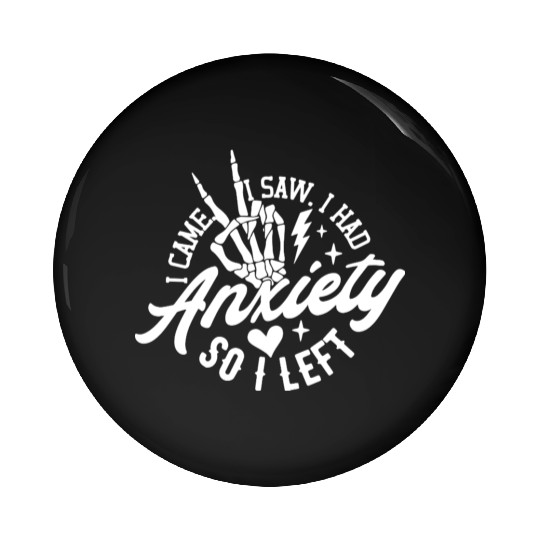 I Came, I Saw, I Had Anxiety So I Left Pin Buttons