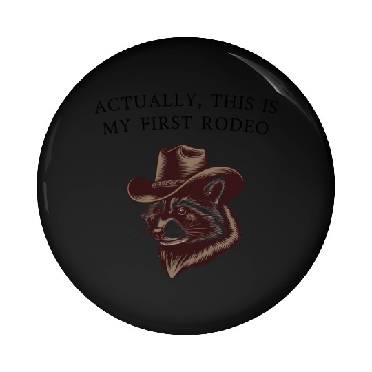 Actually, This Is My First Rodeo Pin Buttons