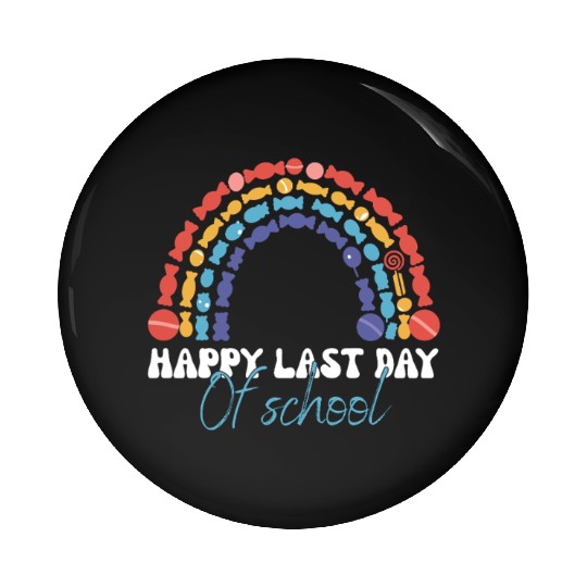 Happy Last Day Of School Teacher Women friend Pin Buttons