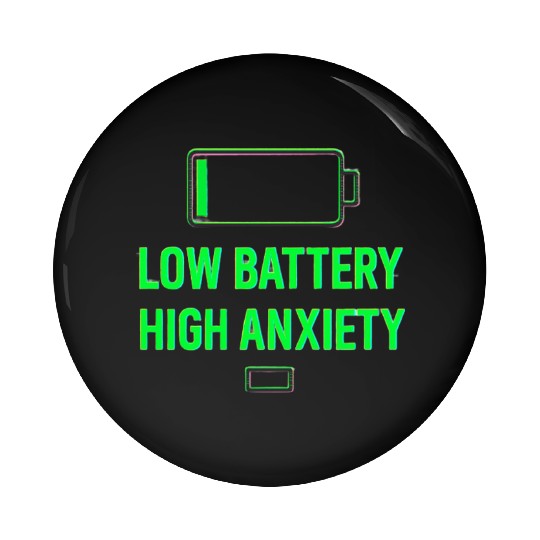 Low Battery High Anxiety Quote Design Pin Buttons