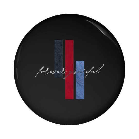 Forever grateful Pin Buttons