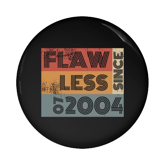 21st birthday Flawless since 07/2004 Pin Buttons