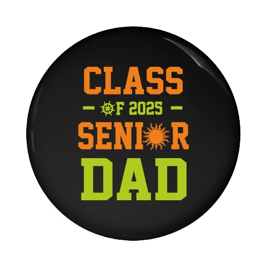 dad graduation class of 2025 senior father Pin Buttons