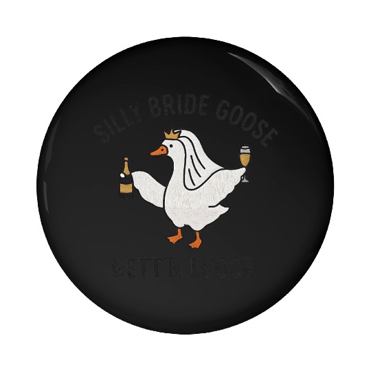 Embroidered Silly Goose Bride Funny Goose Lover Pin Buttons