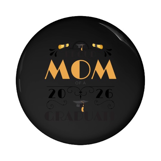 Proud Mom Of A 2026 Graduate Senior Class Of 2026 Pin Buttons