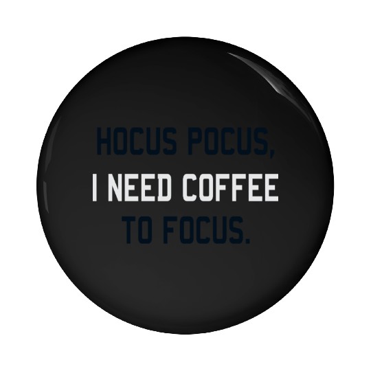 Hocus Pocus I Need Coffee To Focus Coffee Lover Pin Buttons
