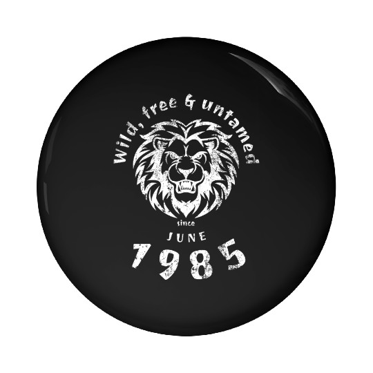 40th birthday Wild, free & untamed since 06/1985 Pin Buttons