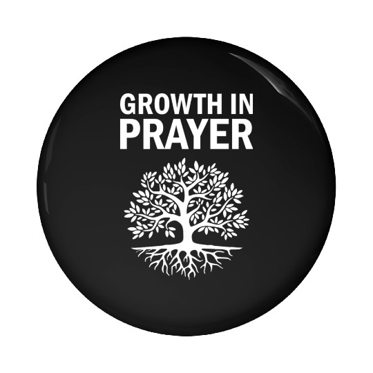 Growth in Prayer - Spiritual Prayer Gift Idea Pin Buttons