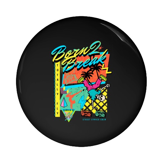 Born 2 Break 90s Nostalgia Design Pin Buttons