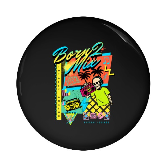 Born 2 Mix 90s Nostalgia Design Pin Buttons