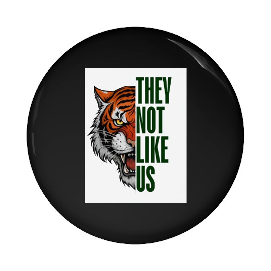 Fearless Tiger - They Not Like Us Pin Buttons