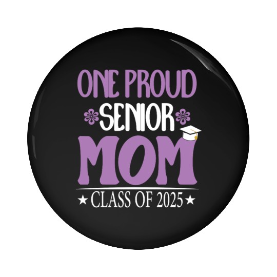 169 One Proud Senior Mom Class of 2025 Back to Sch Pin Buttons