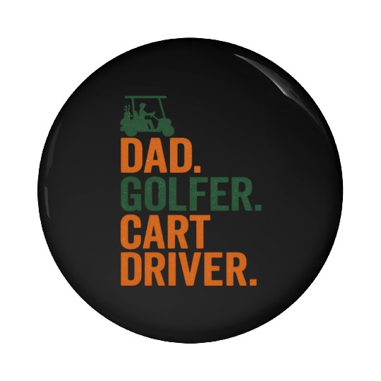Funny Golfing Father Husband Golf Cart Racer Go Pin Buttons