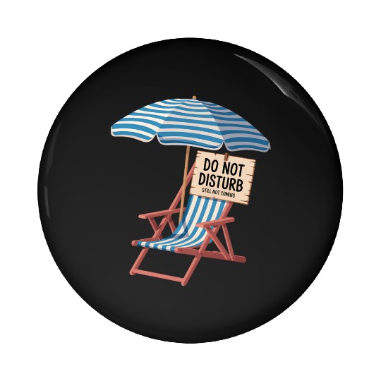Do Not Disturb Funny Beach Quote Pin Buttons