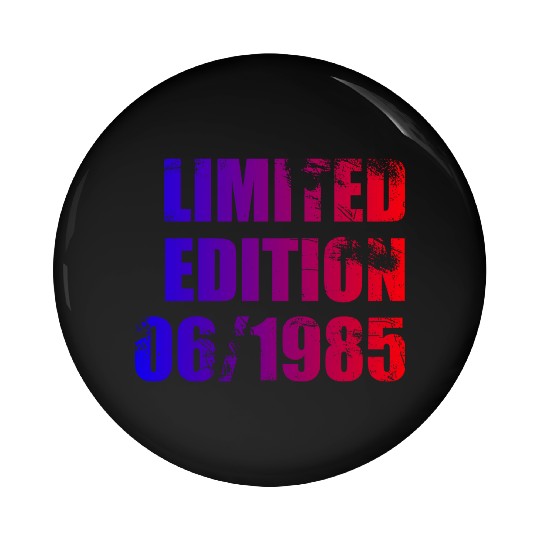 40th birthday Limited Edition 06/1985 Pin Buttons