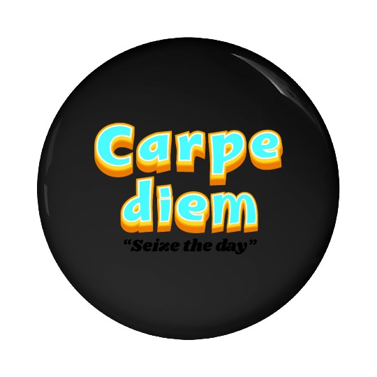 Carpe diem "Seize the day" Pin Buttons