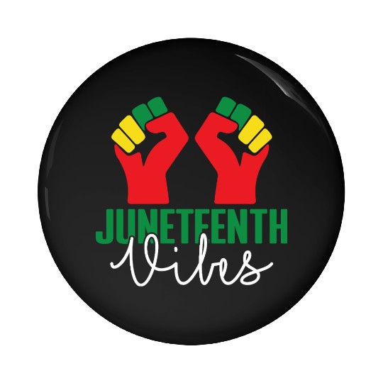 Black Freedom Juneteenth Vibes Pin Buttons