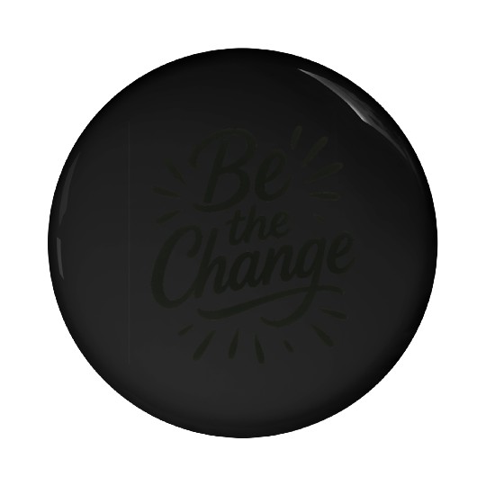 Be the Change – Inspire Progress and Possibility Pin Buttons