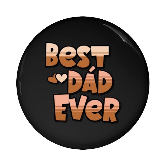 Best Dad Ever, Best Dad gift, unique gift for dad Pin Buttons