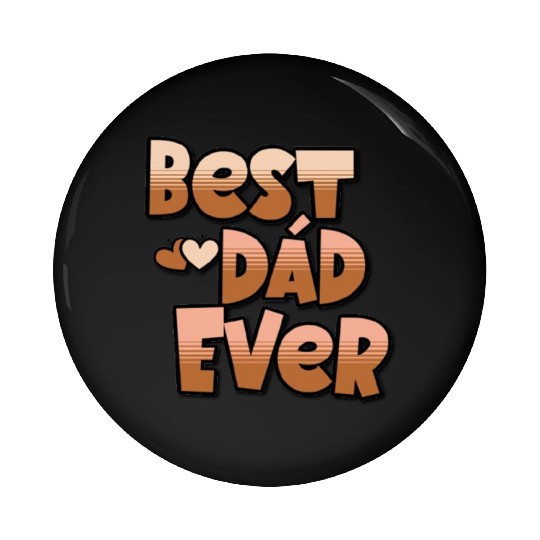 Best Dad Ever, Best Dad gift, unique gift for dad Pin Buttons