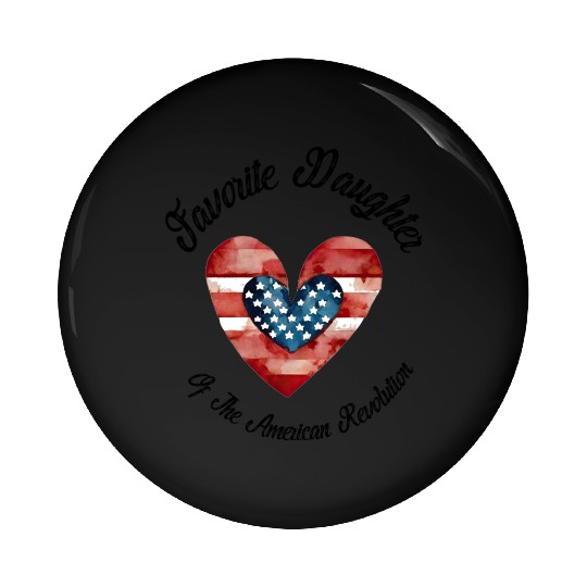 Favorite Daughter Of The American Revolution USA Pin Buttons