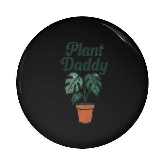 Plant Daddy Greenhouse Humor Pin Buttons