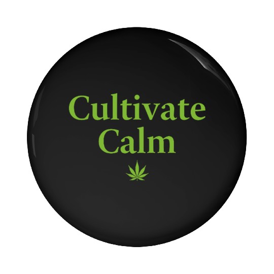 Cultivate Calm Hemp Cannabis Saying Pin Buttons