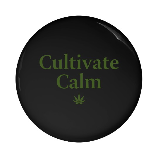 Cultivate Calm Hemp Cannabis Saying Pin Buttons