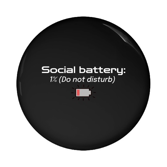 Social battery: 1% (Do not disturb) Pin Buttons
