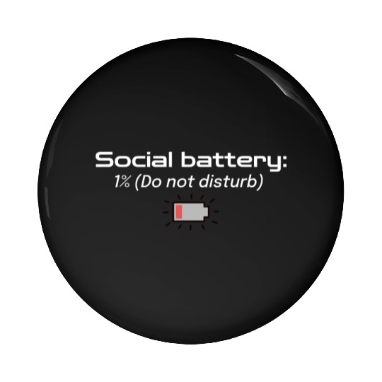 Social battery: 1% (Do not disturb) Pin Buttons