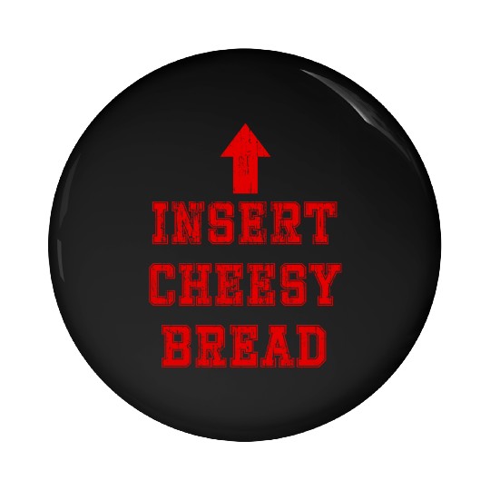 Insert cheesy bread arrow up Pin Buttons
