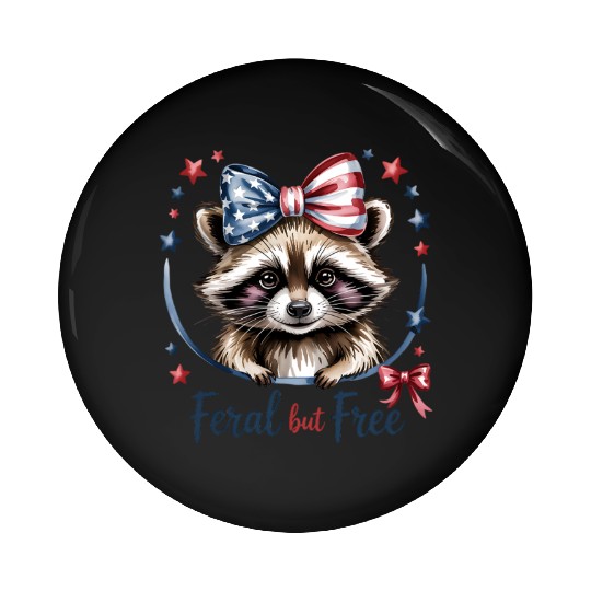 Feral but Free Raccoon 4th of July Pin Buttons