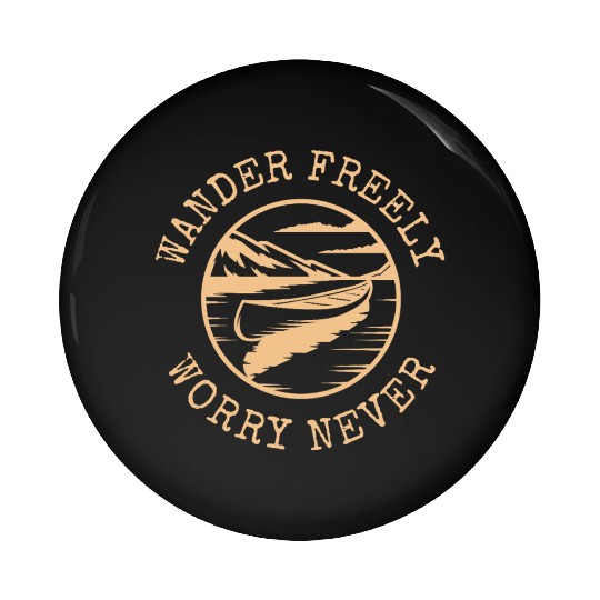 Wander Freely Worry Never Canoe On Lake Pin Buttons