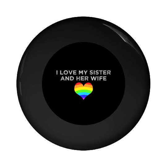 I love my sister and her wife gay pride supportive Pin Buttons