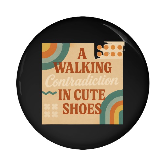 A Walking Contradiction in Cute Shoes - Retro Pin Buttons