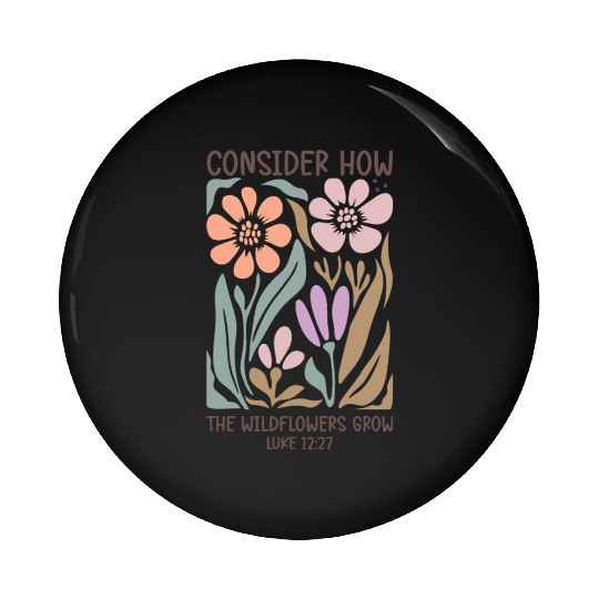 Christian Consider how the wildflowers grow Pin Buttons