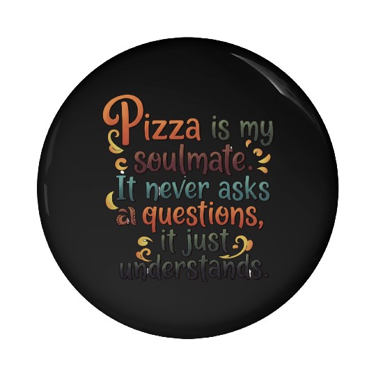 Pizza Soulmate, Funny Pizza Design, Pizza Lovers Pin Buttons