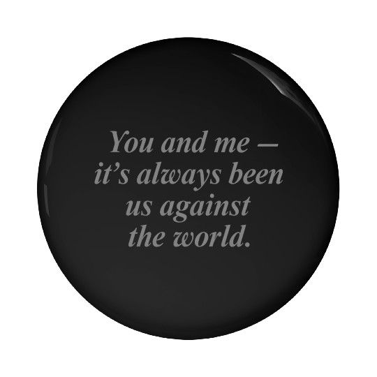 Us Against The World – Romantic Quote Typography Pin Buttons