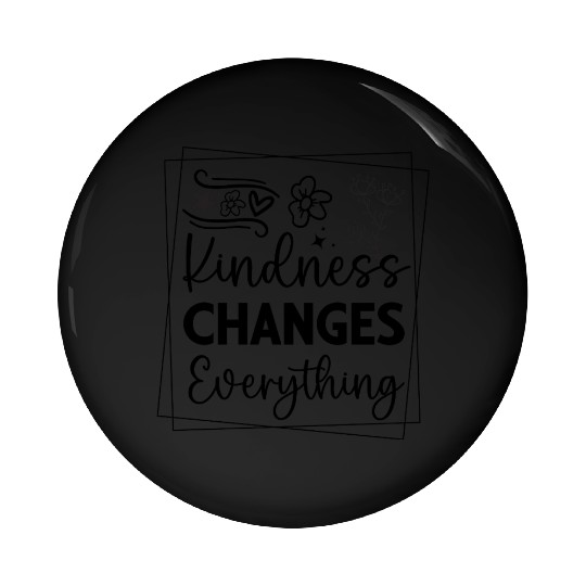 Kindness Changes Everything Reader Lover Humor Pin Buttons