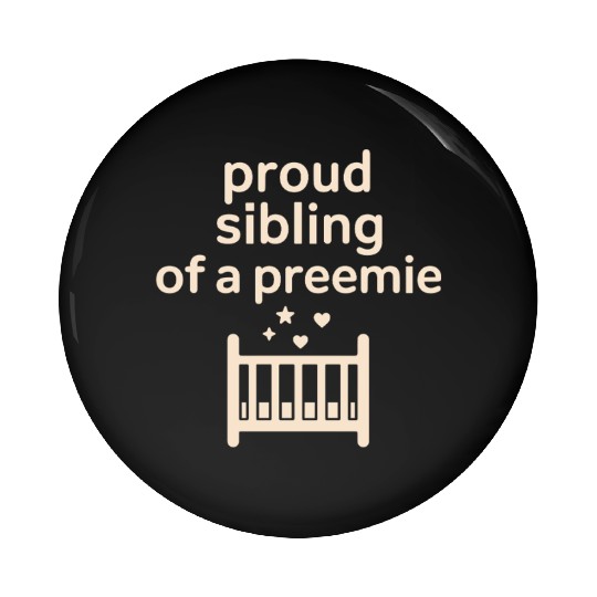 NICU Sibling Preemie Big Brother Big Sister Pin Buttons