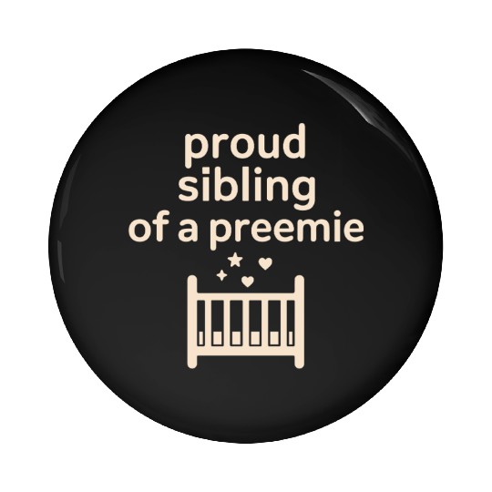 NICU Sibling Preemie Big Brother Big Sister Pin Buttons